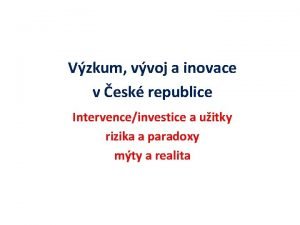 Vzkum vvoj a inovace v esk republice Intervenceinvestice