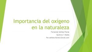 Importancia del oxgeno en la naturaleza Fernanda Salfate