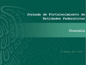 Jornada de Fortalecimiento de Entidades Federativas Tlaxcala 31