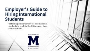 Employers Guide to Hiring International Students Obtaining authorization