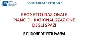 SEGRETARIATO GENERALE PROGETTO NAZIONALE PIANO DI RAZIONALIZZAZIONE DEGLI