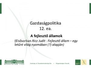 Gazdasgpolitika 12 ea A fejleszt llamok Elssorban Ricz