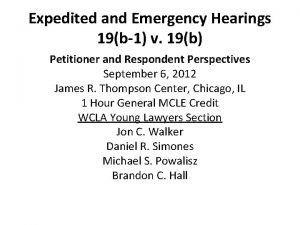 Expedited and Emergency Hearings 19b1 v 19b Petitioner