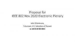 Proposal for IEEE 802 Nov 2020 Electronic Plenary