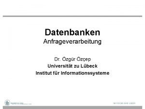 Datenbanken Anfrageverarbeitung Dr zgr zep Universitt zu Lbeck