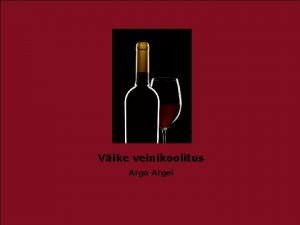 Vike veinikoolitus Argo Argel Ajalugu Prantsuse veinikultuur sai