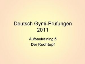 Deutsch GymiPrfungen 2011 Aufbautraining 5 Der Kochtopf Deutsch