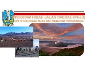 PROGRAM HIBAH JALAN DAERAH PHJD UPT PENGELOLAAN JALAN