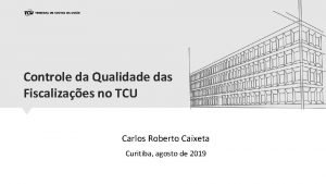 Controle da Qualidade das Fiscalizaes no TCU Carlos