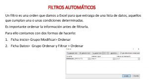 FILTROS AUTOMTICOS Un filtro es una orden que