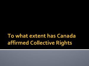 To what extent has canada affirmed collective rights