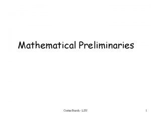 Mathematical Preliminaries Costas Busch LSU 1 Mathematical Preliminaries