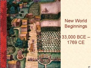New World Beginnings 33 000 BCE 1769 CE