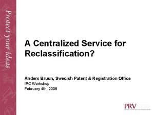 A Centralized Service for Reclassification Anders Bruun Swedish