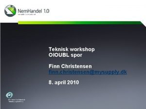 Teknisk workshop OIOUBL spor Finn Christensen finn christensenmysupply