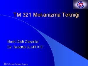 TM 321 Mekanizma Teknii Basit Dili Zincirler Dr