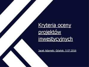 Kryteria oceny projektw inwestycyjnych Jacek Adamski Gdask 5