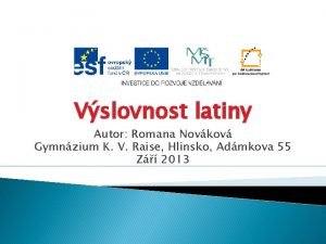 Vslovnost latiny Autor Romana Novkov Gymnzium K V