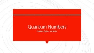 Quantum Numbers Orbitals Spins and More Think about