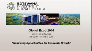 Global Expo 2016 Gaborone Botswana 23 rd26 th