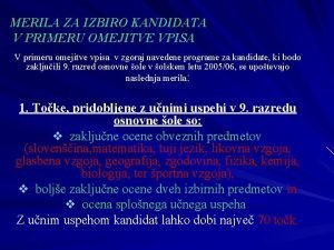 MERILA ZA IZBIRO KANDIDATA V PRIMERU OMEJITVE VPISA