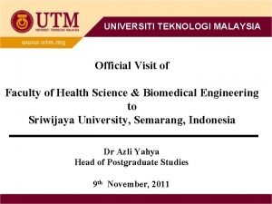 UNIVERSITI TEKNOLOGI MALAYSIA Official Visit of Faculty of