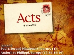 Lesson 22 Pauls Second Missionary Journey 1 Antioch