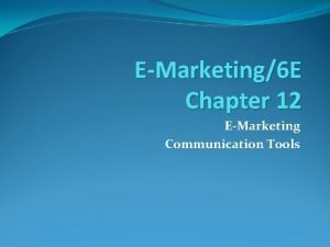 EMarketing6 E Chapter 12 EMarketing Communication Tools Chapter