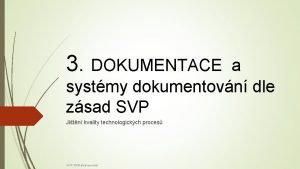 3 DOKUMENTACE a systmy dokumentovn dle zsad SVP