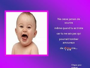 Ne cesse jamais de sourire