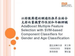 Ada Boost Multiple Feature Selection with SVMbased Component