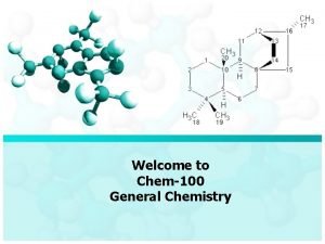 Welcome to Chem100 General Chemistry Dr Seemal Jelani