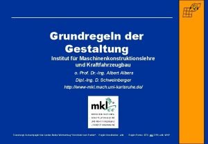 Grundregeln der Gestaltung Institut fr Maschinenkonstruktionslehre und Kraftfahrzeugbau