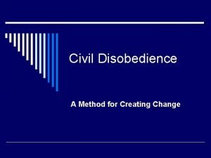 Civil Disobedience A Method for Creating Change Civil