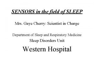 SENSORS in the field of SLEEP Mrs Gaye
