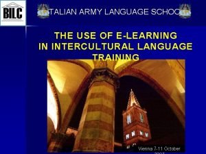 ITALIAN ARMY LANGUAGE SCHOOL THE USE OF ELEARNING