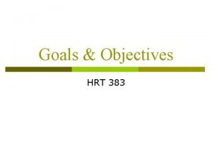 Goals Objectives HRT 383 RKR Goals To Exceed