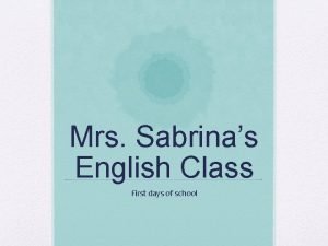 Mrs Sabrinas English Class First days of school