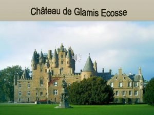 Le chteau de Glamis est un des plus