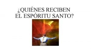 QUINES RECIBEN EL ESPRITU SANTO LA SANTA BIBLIA