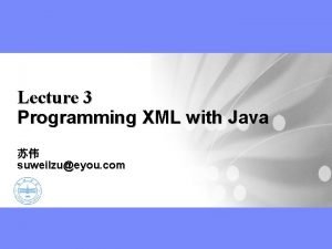 Lecture 3 Programming XML with Java suweilzueyou com