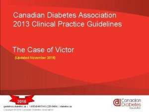 Canadian Diabetes Association 2013 Clinical Practice Guidelines The