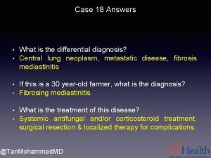 Case 18 Answers What is the differential diagnosis