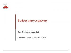 Budet partycypacyjny Ewa Stokuska Agata Bluj Podkowa Lena