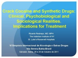 Crack Cocaine and Synthetic Drugs Clinical Psychobiological and