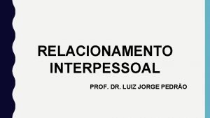RELACIONAMENTO INTERPESSOAL PROF DR LUIZ JORGE PEDRO TRANSTORNOS