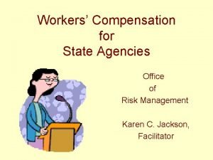 Workers Compensation for State Agencies Office of Risk