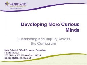 Developing More Curious Minds Questioning and Inquiry Across