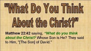 Matthew 22 42 saying What do you think