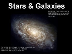 Stars Galaxies If you could travel at the